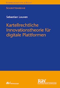 Kartellrechtliche Innovationstheorie für digitale Plattformen - Sebastian Louven - E-Book