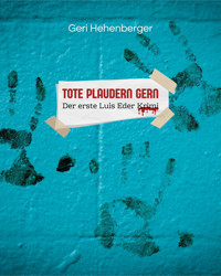 Tote plaudern gern - Geri Hehenberger - E-Book