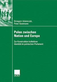 Polen zwischen Nation und Europa - Grzegorz Adamczyk - E-Book