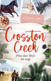 Crosston Creek - Was dein Blick mir sagt - Cara Lay - E-Book