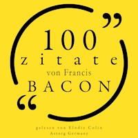 100 Zitate von Francis Bacon - Francis Bacon - Hörbuch