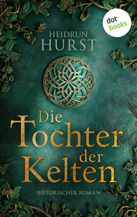 Die Tochter der Kelten - Heidrun Hurst - E-Book