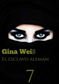 El esclavo alemán 7 - Gina Weiß - E-Book