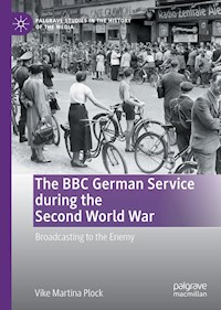 The BBC German Service during the Second World War - Vike Martina Plock - E-Book