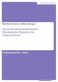 Förster-Resonanzenergietransfer. Physikalisches Praktikum für Fortgeschrittene - Moritz Lehmann - E-Book