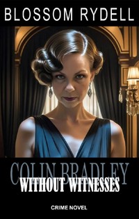 Colin Bradley - Without Witnesses - Blossom Rydell - E-Book