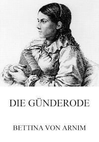 Die Günderode - Bettina von Arnim - E-Book