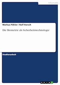 Die Biometrie als Sicherheitstechnologie - Markus Pöhler - E-Book