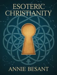 Esoteric Christianity (translated) - Annie Besant - E-Book