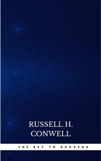 The Key to Success - Russell H. Conwell - E-Book