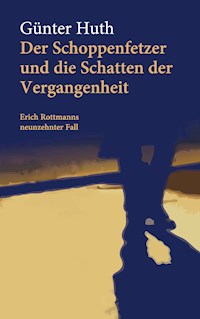 Der Schoppenfetzer und die Schatten der Vergangenheit - Günter Huth - E-Book