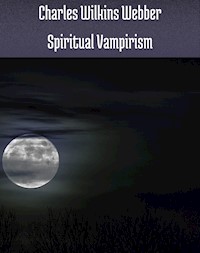 Spiritual vampirism - Webber Charles Wilkins - E-Book