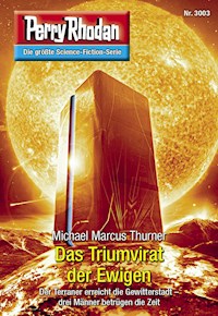 Perry Rhodan 3003: Das Triumvirat der Ewigen - Michael Marcus-Thurner - E-Book + Hörbuch