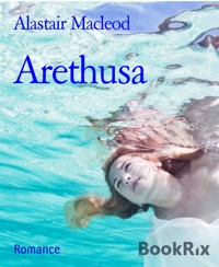 Arethusa - alastair macleod - E-Book