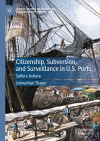 Citizenship, Subversion, and Surveillance in U.S. Ports - Johnathan Thayer - E-Book