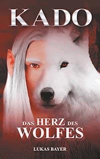 Das Herz des Wolfes - Lukas Bayer - E-Book