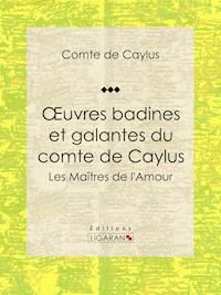 Oeuvres badines et galantes du comte de Caylus - Comte de Caylus - E-Book