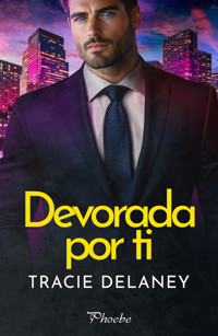 Devorada por ti - Tracie Delaney - E-Book