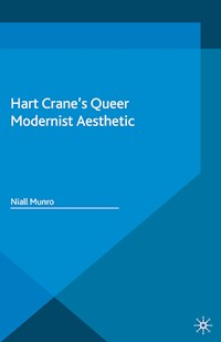 Hart Crane's Queer Modernist Aesthetic - N. Munro - E-Book