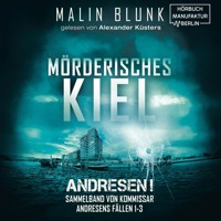 Mörderisches Kiel - Sammelband von Kommissar Andresens Fällen 1 - 3 - Andresen!, Sammelband 1 (ungekürzt) - Malin Blunk - Hörbuch