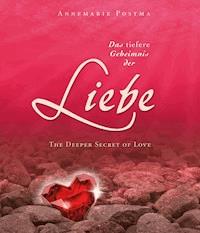Das tiefere Geheimnis der Liebe - Annemarie Postma - E-Book