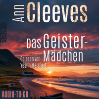 Das Geistermädchen - Die Shetland-Krimis, Band 6 (ungekürzt) - Ann Cleeves - Hörbuch