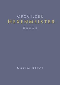 Orxan, der Hexenmeister - Nazim Kiygi - E-Book