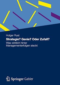 Strategie? Genie? Oder Zufall? - Holger Rust - E-Book