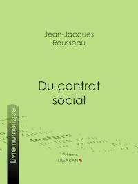 Du contrat social - Jean-Jacques Rousseau - E-Book