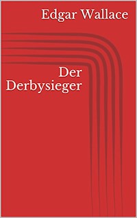 Der Derbysieger - Edgar Wallace - E-Book