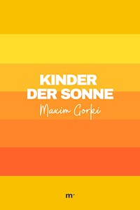 Kinder der Sonne - Maxim Gorki - E-Book