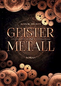 Geister und Metall - Alva M. Helmer - E-Book