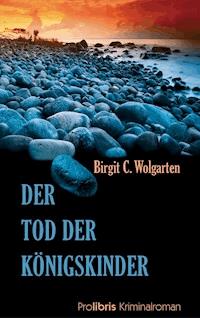 Der Tod der Königskinder - Birgit C. Wolgarten - E-Book