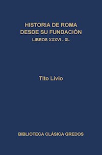 Historia de Roma desde su fundación. Libros XXXVI-XL - Tito Livio - E-Book