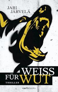 Weiß für Wut - Jari Järvelä - E-Book