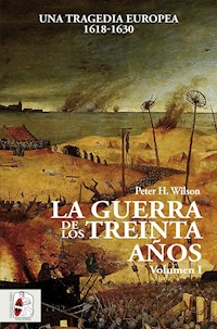 La Guerra de los Treinta Años I - Peter H. Wilson - E-Book