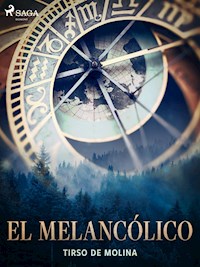 El melancólico - Tirso de Molina - E-Book