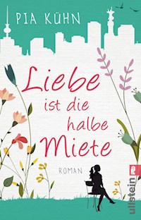 Liebe ist die halbe Miete - Pia Kühn - E-Book