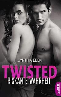 Twisted - Riskante Wahrheit - Cynthia Eden - E-Book