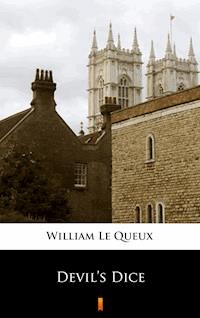 Devil’s Dice - William Le Queux - E-Book