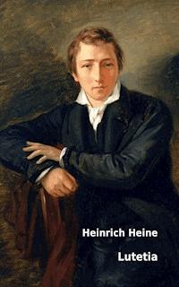 Lutetia - Heinrich Heine - E-Book