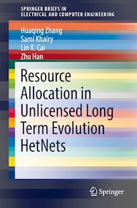 Resource Allocation in Unlicensed Long Term Evolution HetNets - Huaqing Zhang - E-Book