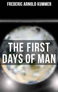 The First Days of Man - Frederic Arnold Kummer - E-Book