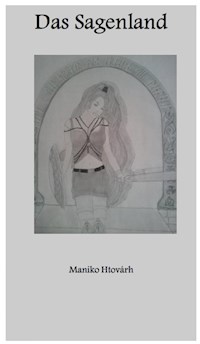 Das Sagenland - Maniko Htovárh - E-Book