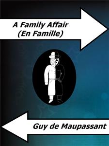 A Family Affair (En Famille) - Guy de Maupassant - E-Book