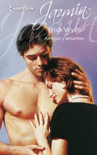 Amigos y amantes - TRISH WYLIE - E-Book