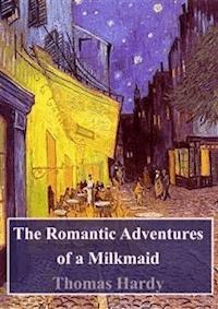 The Romantic Adventures of a Milkmaid - Thomas Hardy. - E-Book
