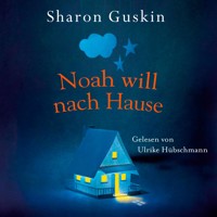 Noah will nach Hause - Sharon Guskin - Hörbuch