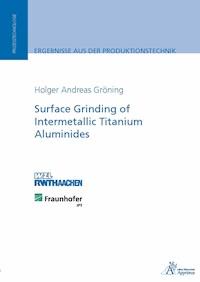 Surface Grinding of Intermetallic Titanium Aluminides - Holger Andreas Gröning - E-Book