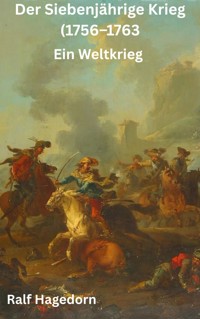 Der Siebenjährige Krieg (1756–1763) - Ralf Hagedorn - E-Book